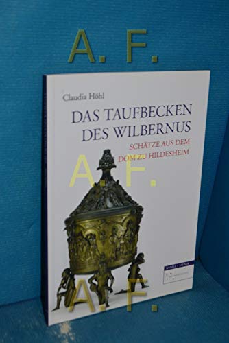 Taufbecken des Wilbernus: Schätze aus dem Dom zu Hildesheim